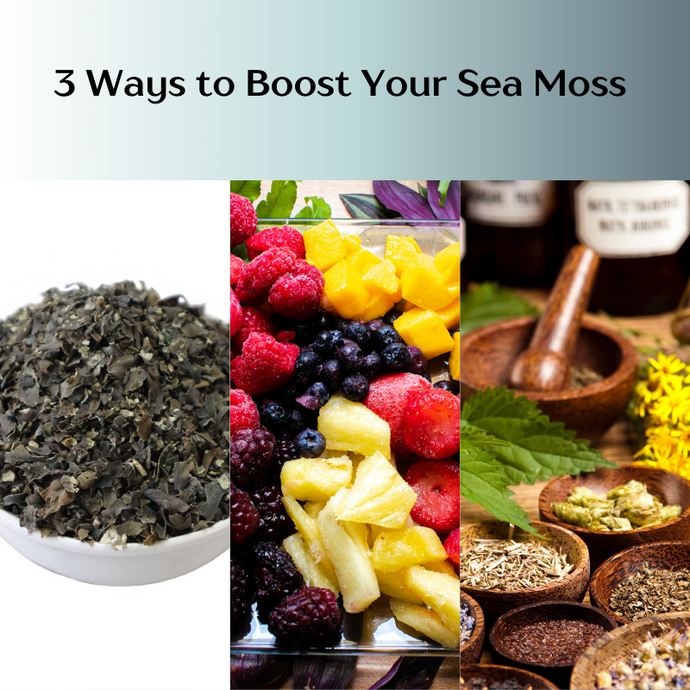 3 Ways to Boost Your Sea Moss